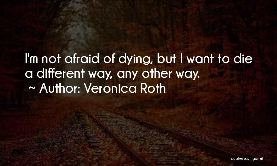 I'm Afraid To Die Quotes By Veronica Roth
