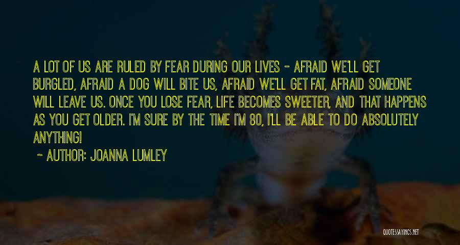 I'm Afraid To Lose You Quotes By Joanna Lumley
