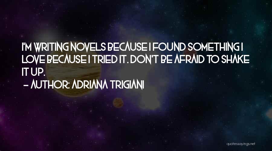 I'm Afraid To Love Quotes By Adriana Trigiani