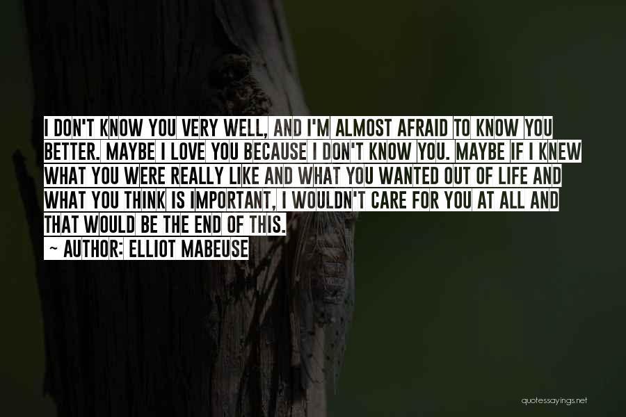 I'm Afraid To Love Quotes By Elliot Mabeuse
