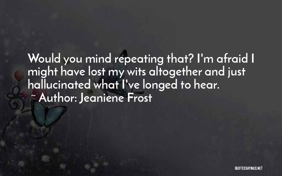 I'm Afraid To Love Quotes By Jeaniene Frost