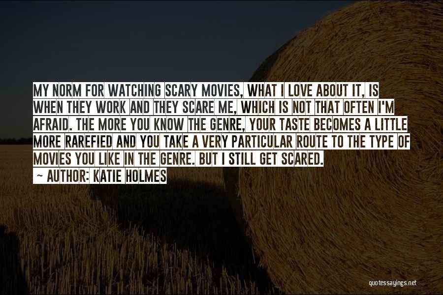 I'm Afraid To Love Quotes By Katie Holmes