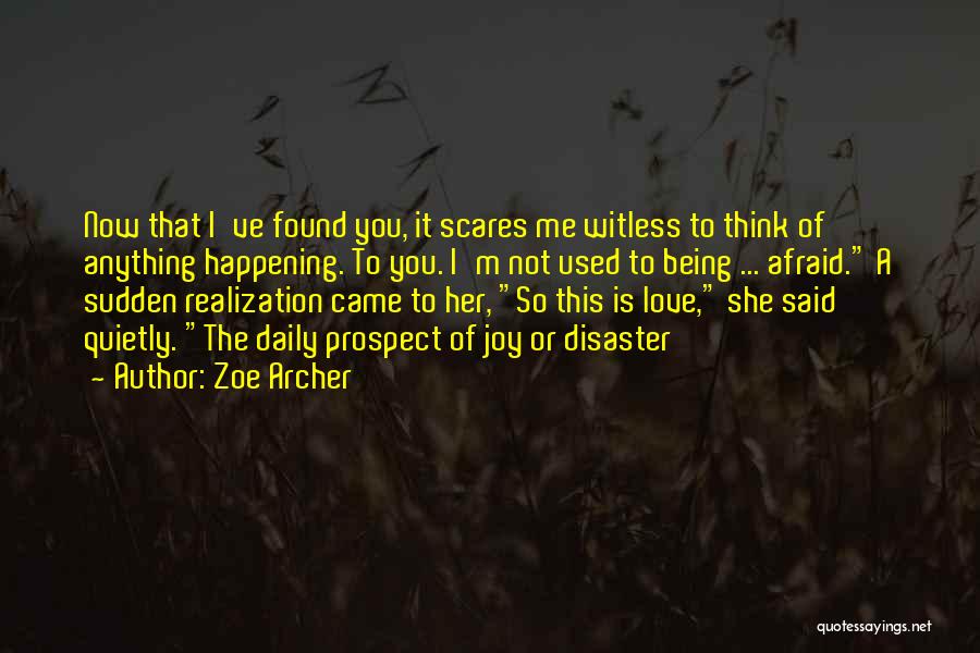 I'm Afraid To Love Quotes By Zoe Archer