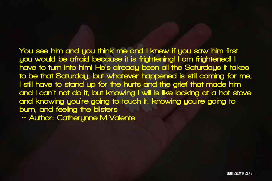 I'm Afraid To Love You Quotes By Catherynne M Valente I'm Afraid To Love You Quotes By Catherynne M Valente