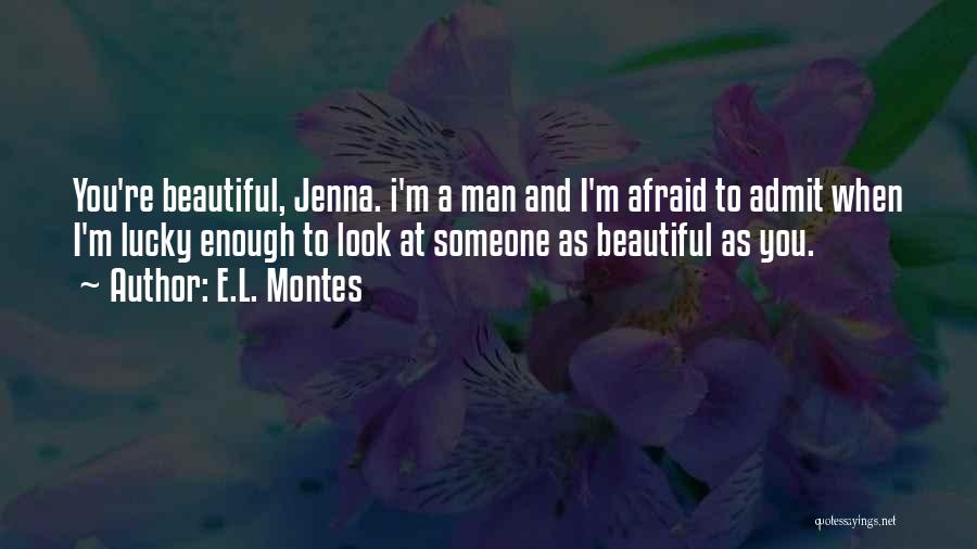 I'm Afraid To Love You Quotes By E.L. Montes
