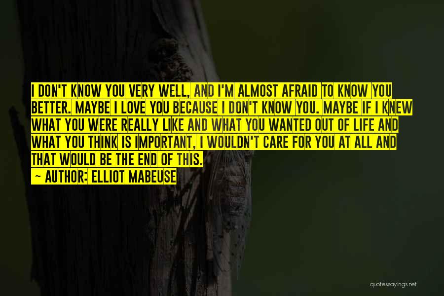 I'm Afraid To Love You Quotes By Elliot Mabeuse