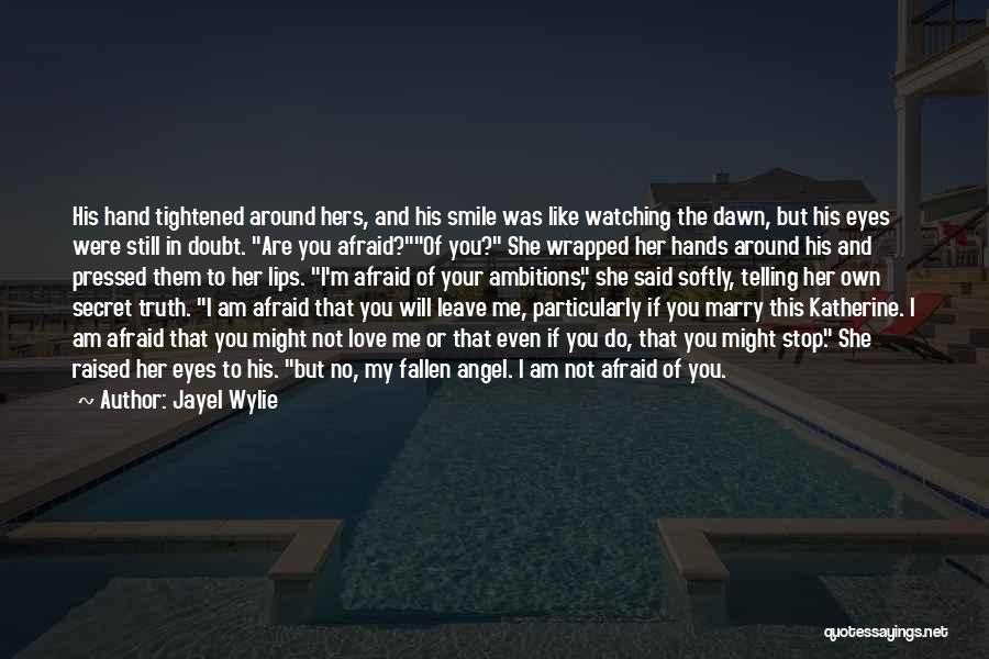 I'm Afraid To Love You Quotes By Jayel Wylie