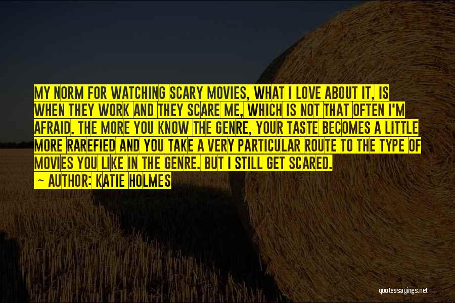 I'm Afraid To Love You Quotes By Katie Holmes