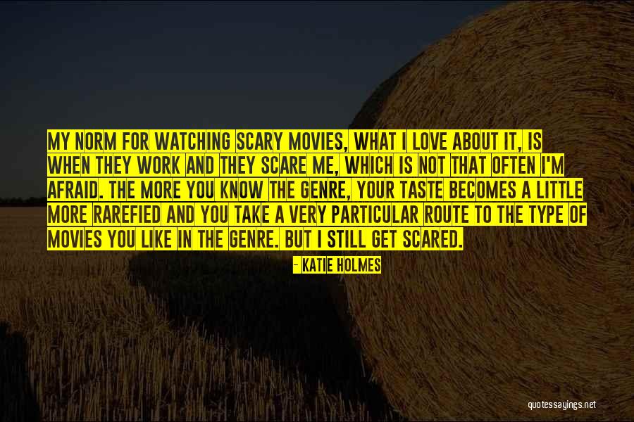 I'm Afraid To Love You Quotes By Katie Holmes