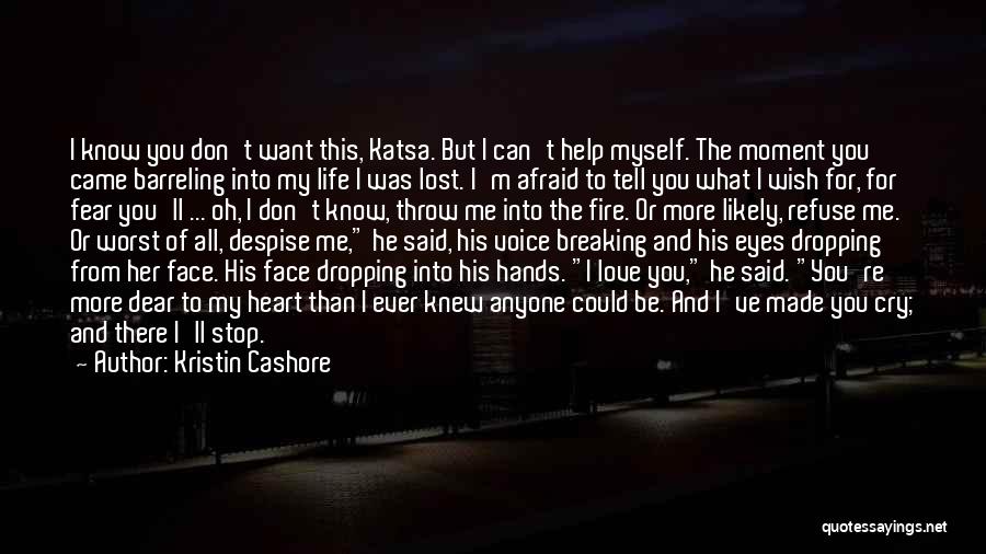 I'm Afraid To Love You Quotes By Kristin Cashore