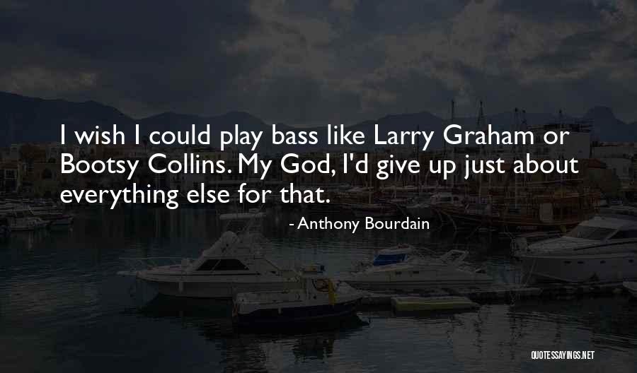 I'm All About That Bass Quotes By Anthony Bourdain I'm All About That Bass Quotes By Anthony Bourdain