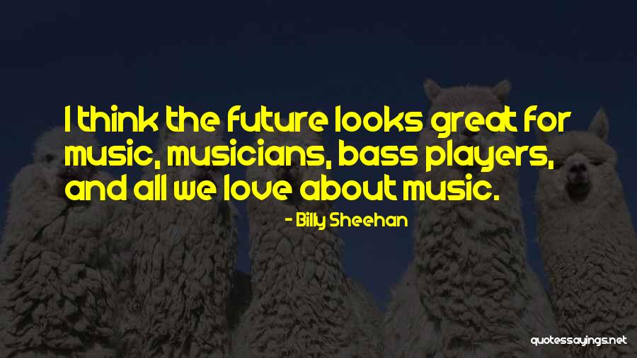 I'm All About That Bass Quotes By Billy Sheehan I'm All About That Bass Quotes By Billy Sheehan