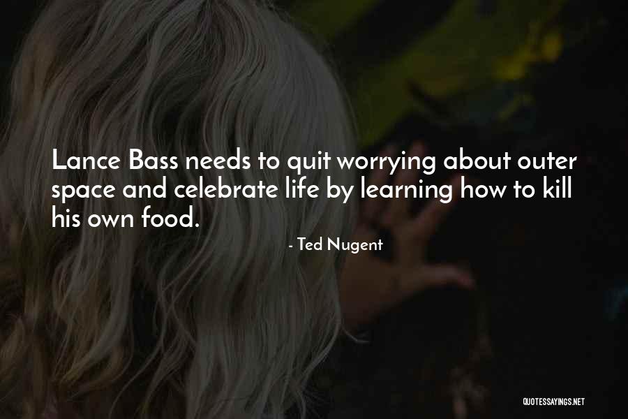 I'm All About That Bass Quotes By Ted Nugent I'm All About That Bass Quotes By Ted Nugent