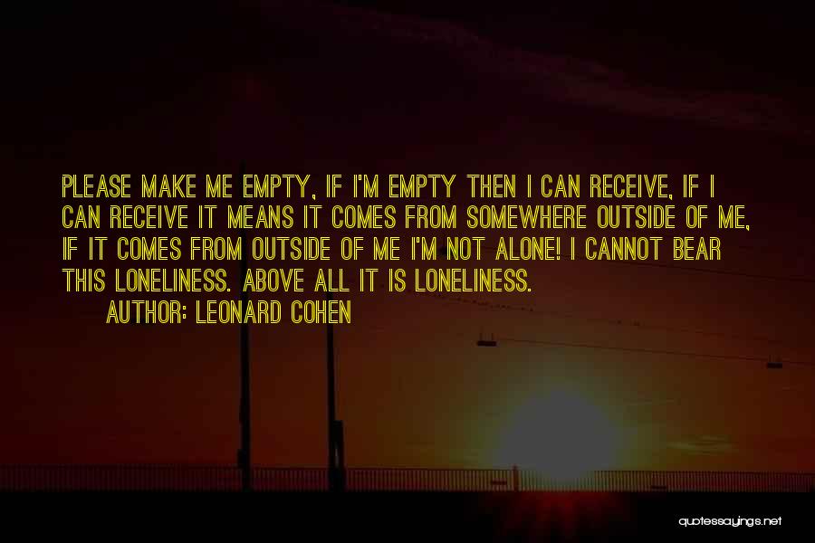 I'm All Alone Quotes By Leonard Cohen