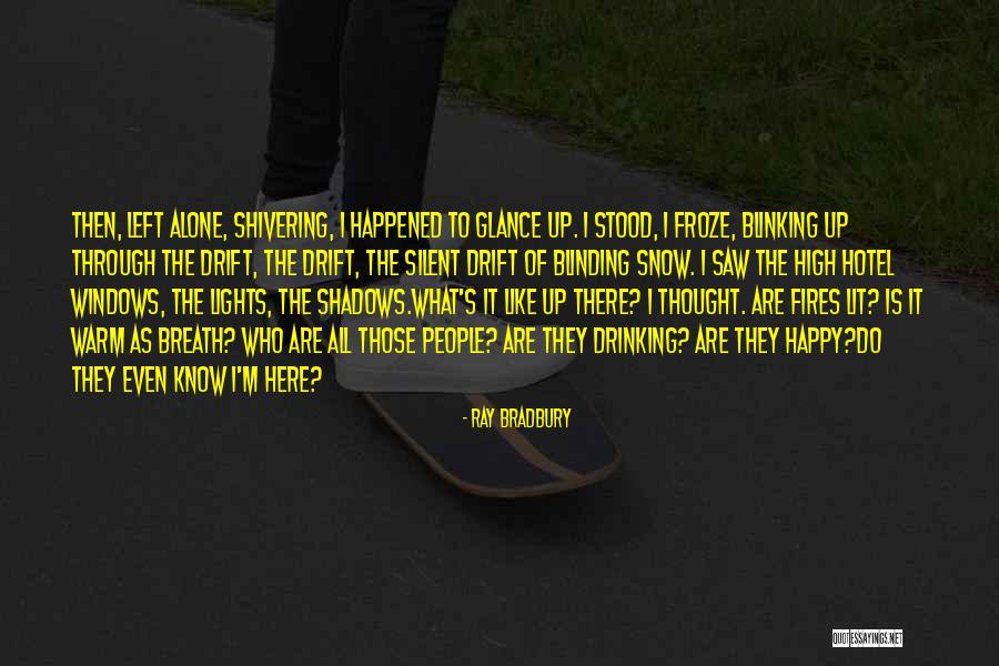 I'm All Alone Quotes By Ray Bradbury I'm All Alone Quotes By Ray Bradbury
