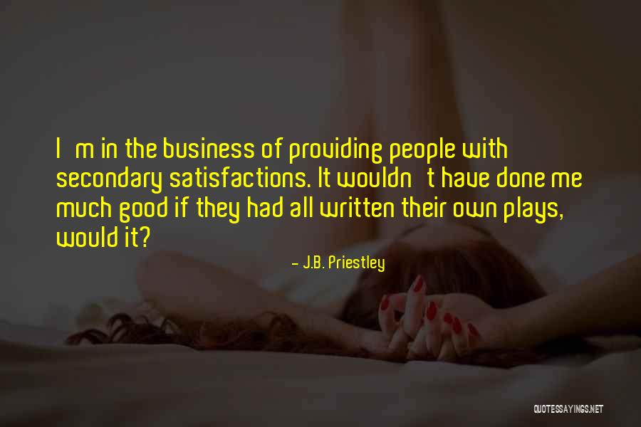 I'm All Good Quotes By J.B. Priestley I'm All Good Quotes By J.B. Priestley