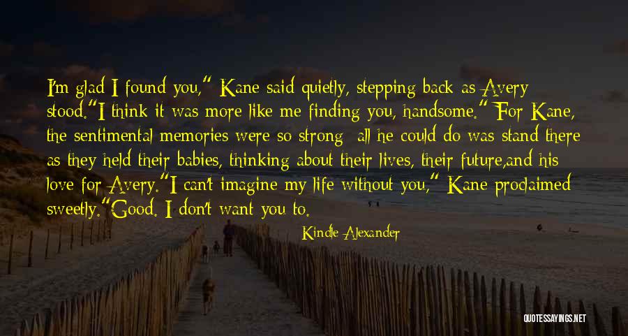 I'm All Good Quotes By Kindle Alexander I'm All Good Quotes By Kindle Alexander