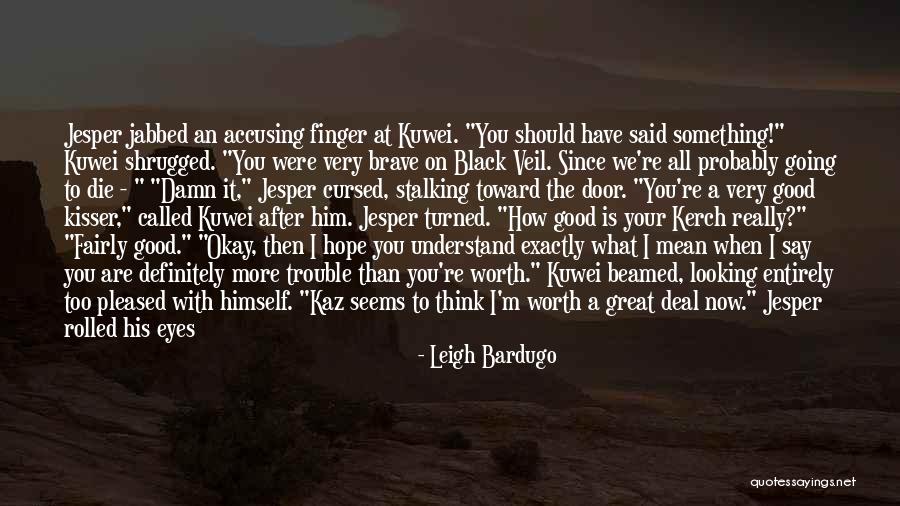 I'm All Good Quotes By Leigh Bardugo I'm All Good Quotes By Leigh Bardugo