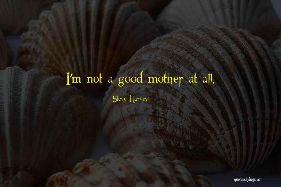 I'm All Good Quotes By Steve Harvey I'm All Good Quotes By Steve Harvey