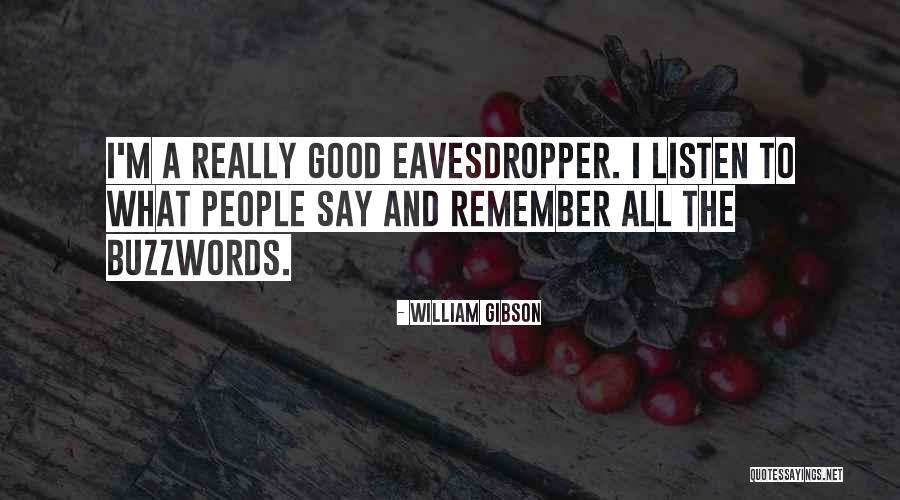 I'm All Good Quotes By William Gibson I'm All Good Quotes By William Gibson