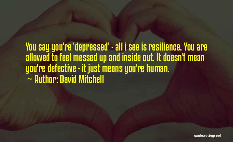 I'm All Messed Up Quotes By David Mitchell