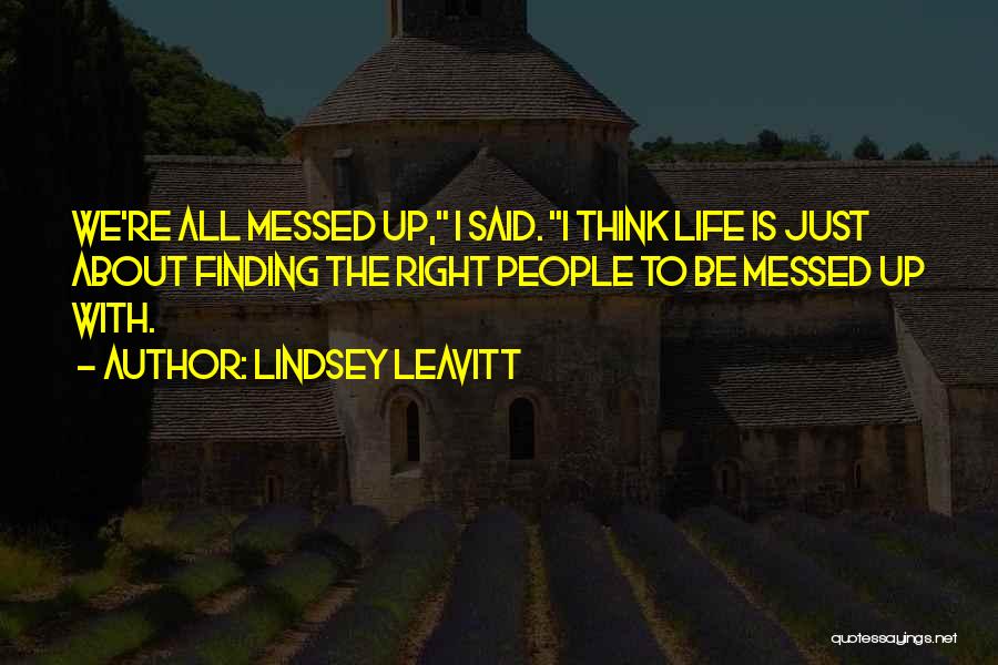 I'm All Messed Up Quotes By Lindsey Leavitt