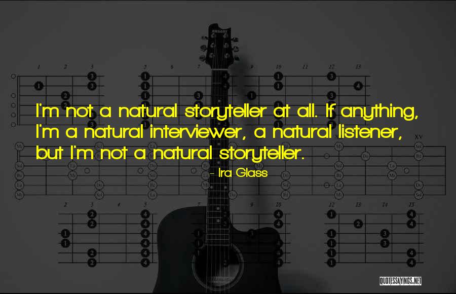 I'm All Natural Quotes By Ira Glass I'm All Natural Quotes By Ira Glass