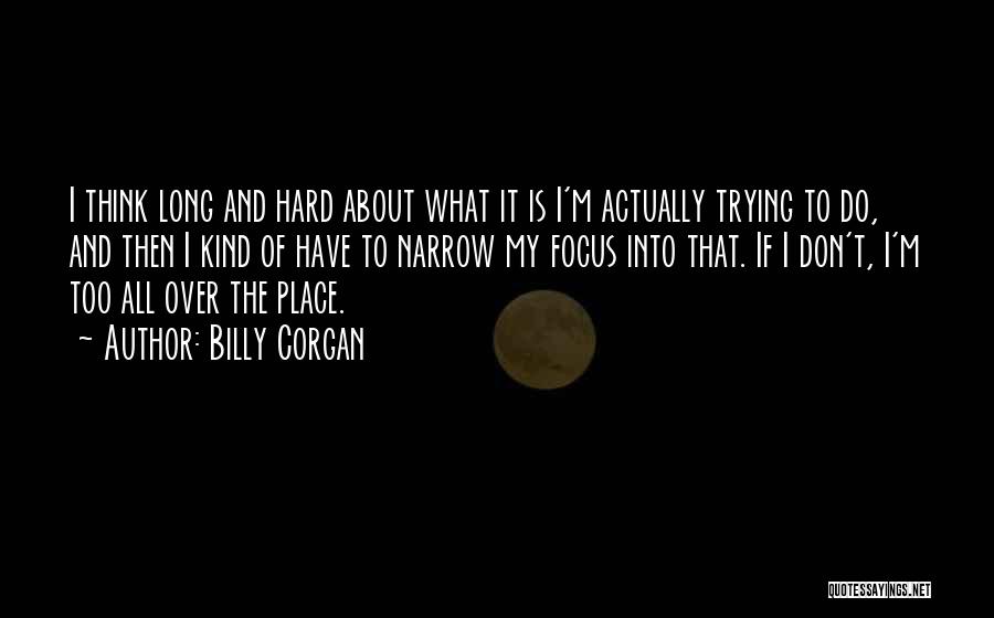 I'm All Over The Place Quotes By Billy Corgan