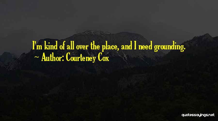 I'm All Over The Place Quotes By Courteney Cox