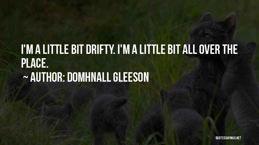 I'm All Over The Place Quotes By Domhnall Gleeson
