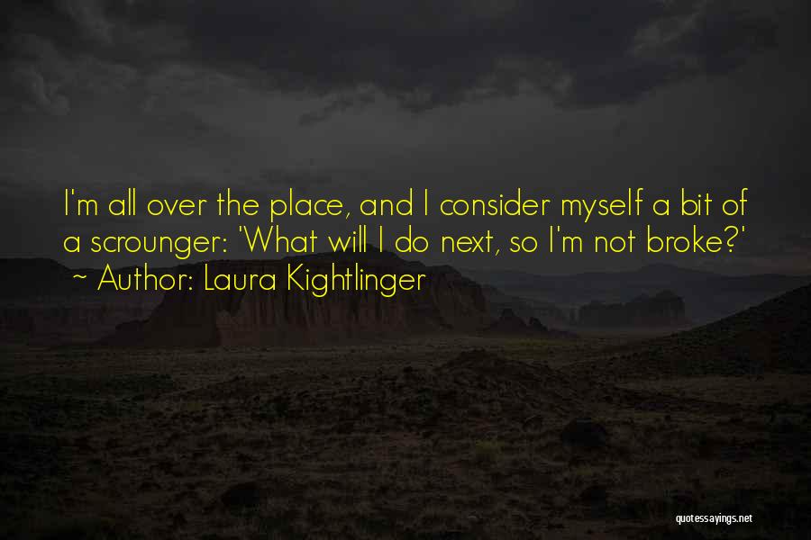 I'm All Over The Place Quotes By Laura Kightlinger