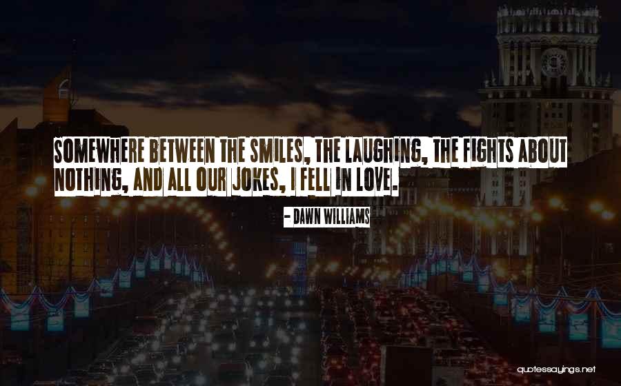 I'm All Smiles Quotes By Dawn Williams I'm All Smiles Quotes By Dawn Williams