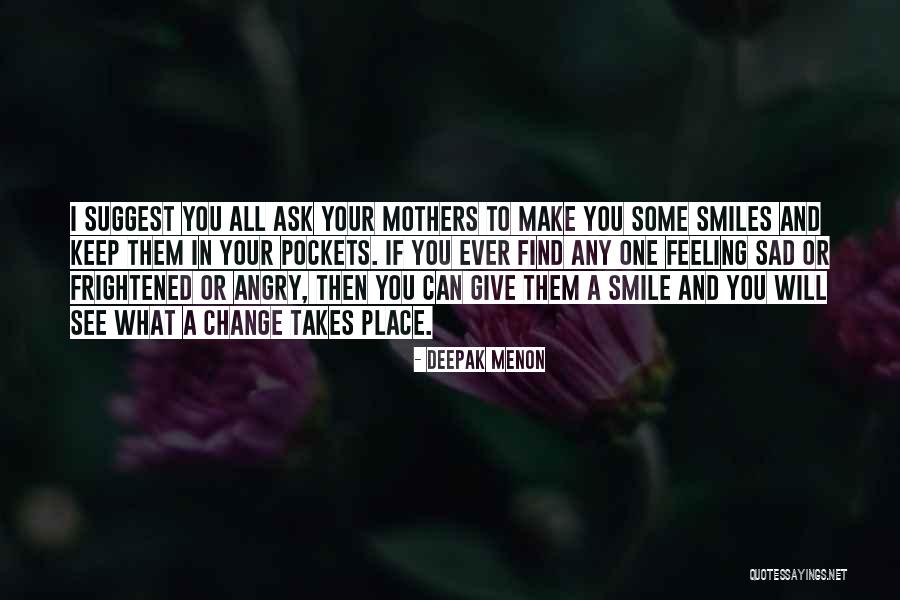 I'm All Smiles Quotes By Deepak Menon I'm All Smiles Quotes By Deepak Menon