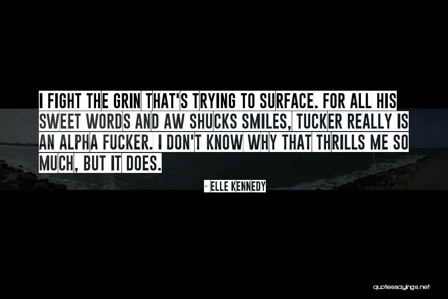 I'm All Smiles Quotes By Elle Kennedy I'm All Smiles Quotes By Elle Kennedy