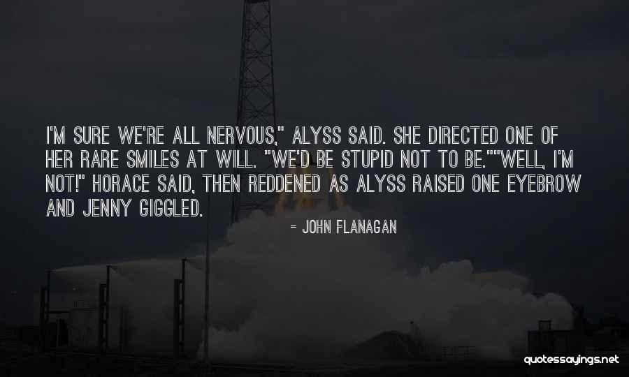 I'm All Smiles Quotes By John Flanagan I'm All Smiles Quotes By John Flanagan