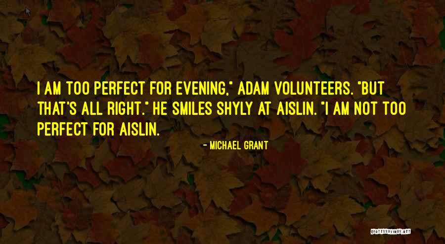 I'm All Smiles Quotes By Michael Grant I'm All Smiles Quotes By Michael Grant