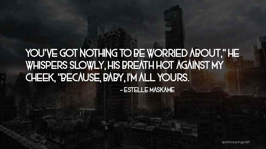 I'm All Yours Baby Quotes By Estelle Maskame I'm All Yours Baby Quotes By Estelle Maskame