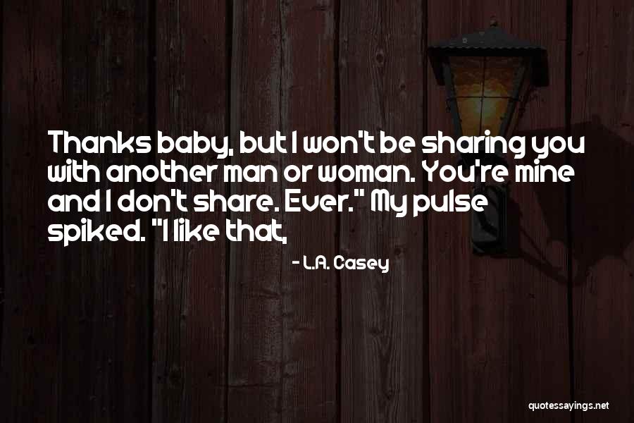 I'm All Yours Baby Quotes By L.A. Casey I'm All Yours Baby Quotes By L.A. Casey