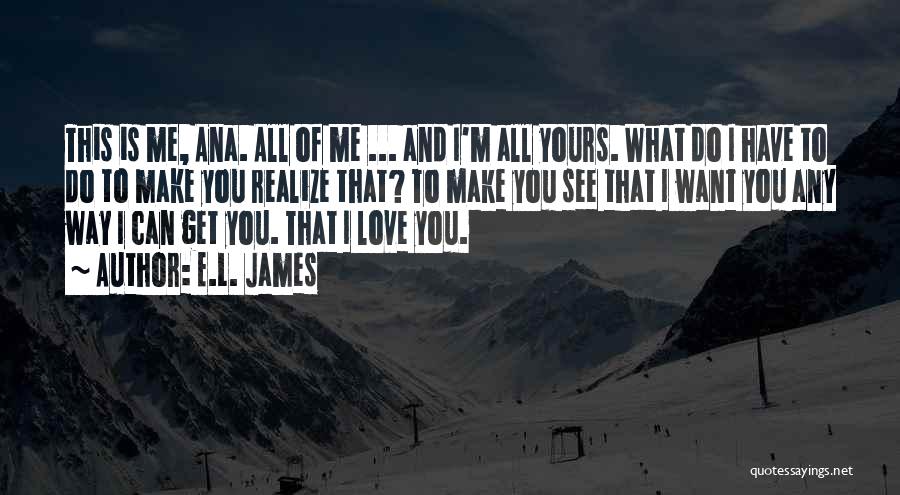 I'm All Yours Love Quotes By E.L. James