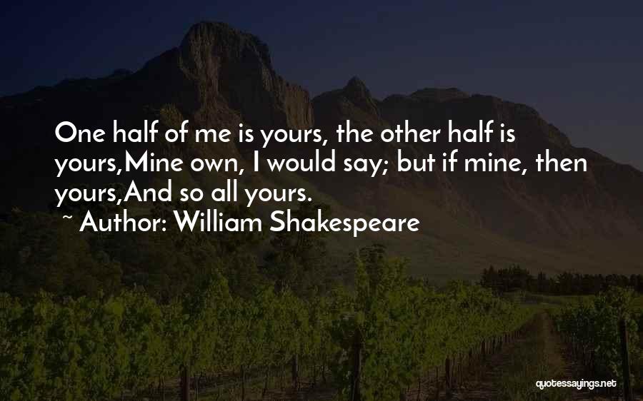 I'm All Yours Love Quotes By William Shakespeare