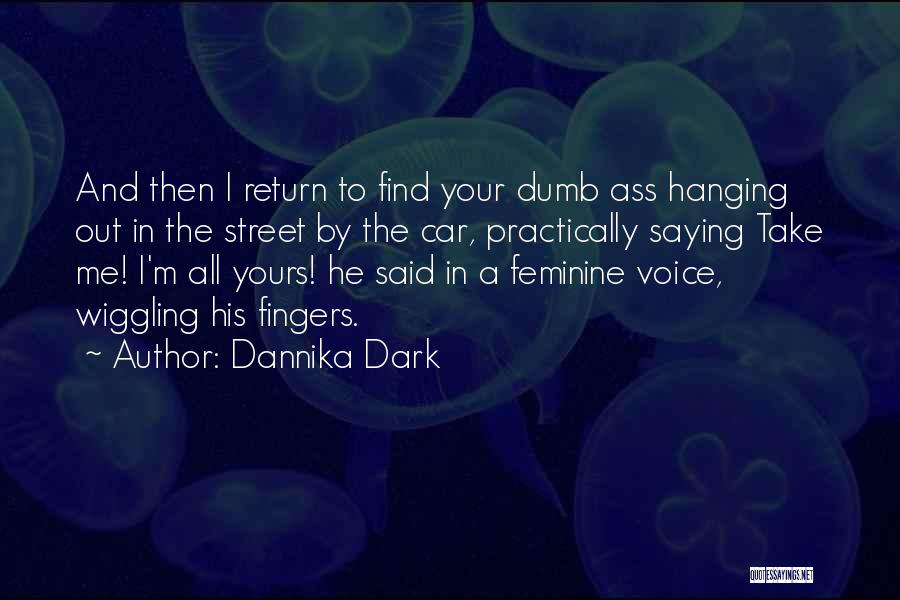 I'm All Yours Quotes By Dannika Dark