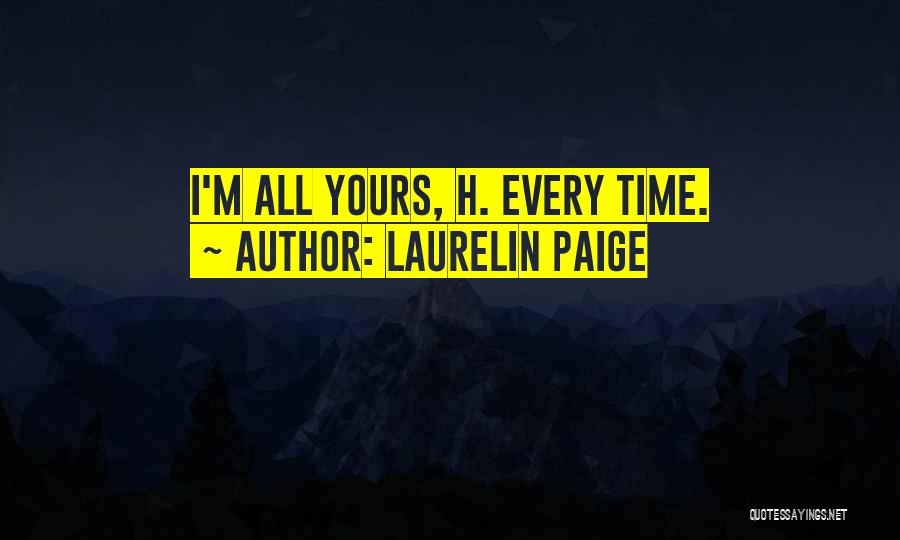 I'm All Yours Quotes By Laurelin Paige