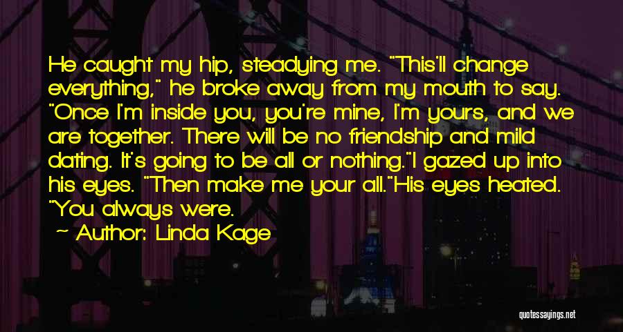 I'm All Yours Quotes By Linda Kage