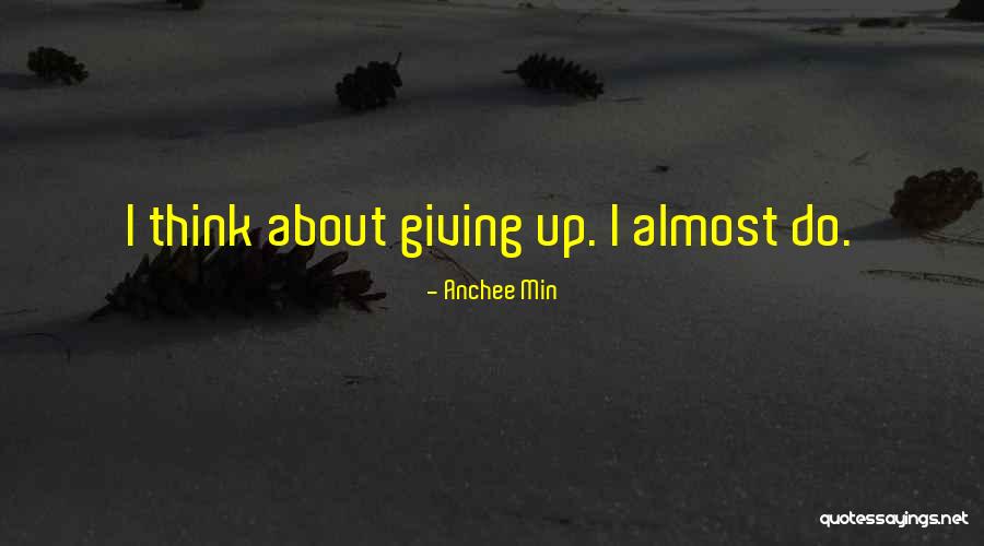 I'm Almost Giving Up Quotes By Anchee Min