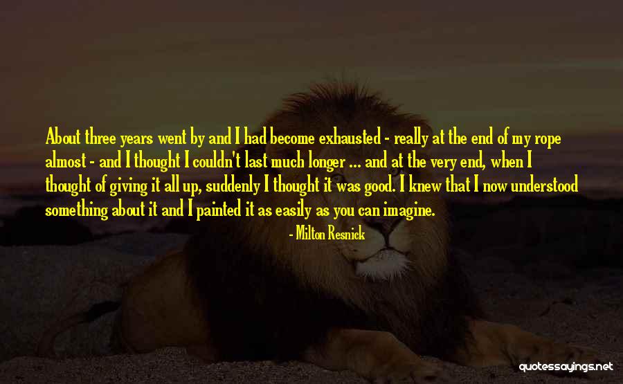 I'm Almost Giving Up Quotes By Milton Resnick