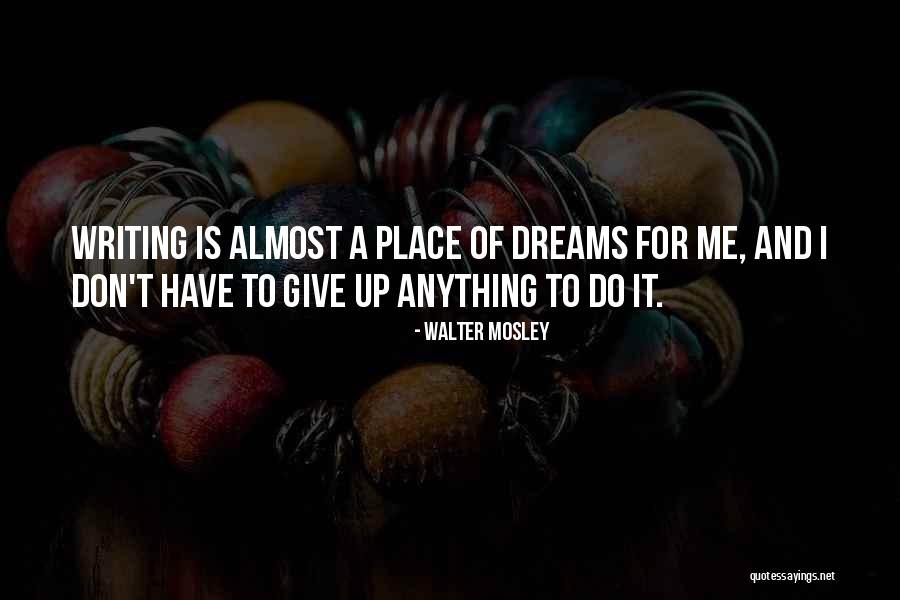 I'm Almost Giving Up Quotes By Walter Mosley I'm Almost Giving Up Quotes By Walter Mosley
