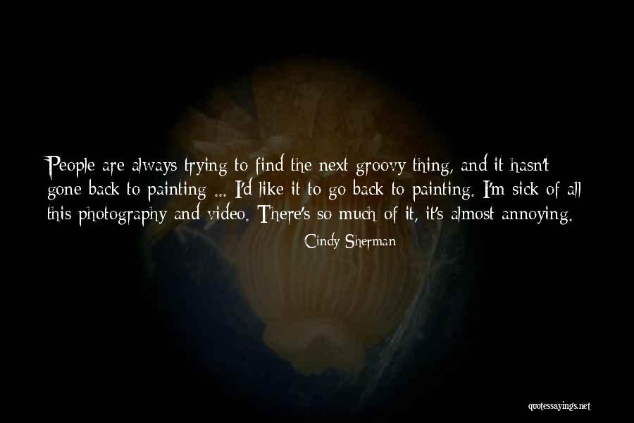 I'm Almost There Quotes By Cindy Sherman I'm Almost There Quotes By Cindy Sherman