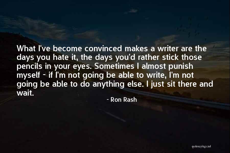 I'm Almost There Quotes By Ron Rash I'm Almost There Quotes By Ron Rash