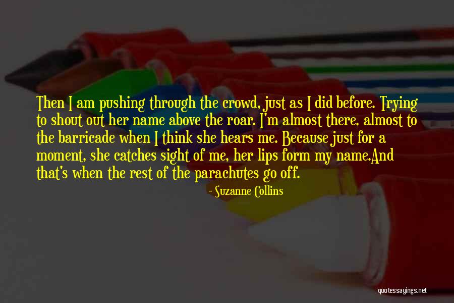 I'm Almost There Quotes By Suzanne Collins I'm Almost There Quotes By Suzanne Collins