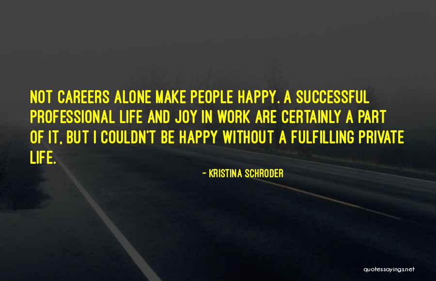 I'm Alone But Happy Quotes By Kristina Schroder I'm Alone But Happy Quotes By Kristina Schroder